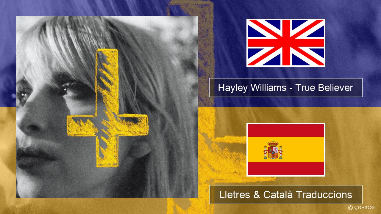 Hayley Williams – True Believer Anglès Lletres & Català Traduccions