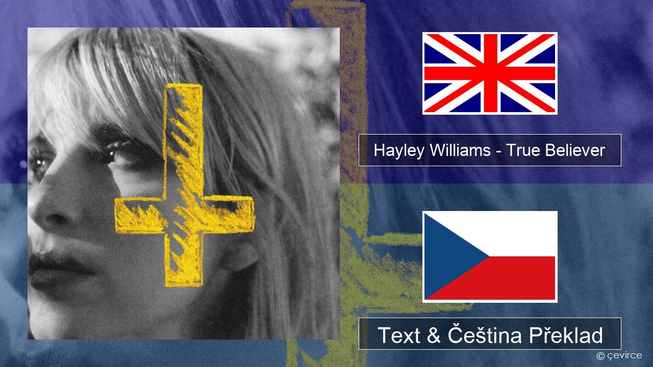 Hayley Williams – True Believer Anglický Text & Čeština Překlad