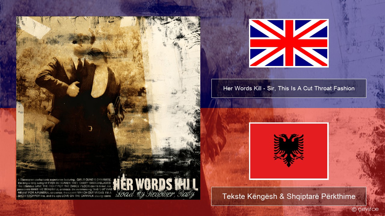 Her Words Kill – Sir, This Is A Cut Throat Fashion Anglisht Tekste Këngësh & Shqiptarë Përkthime