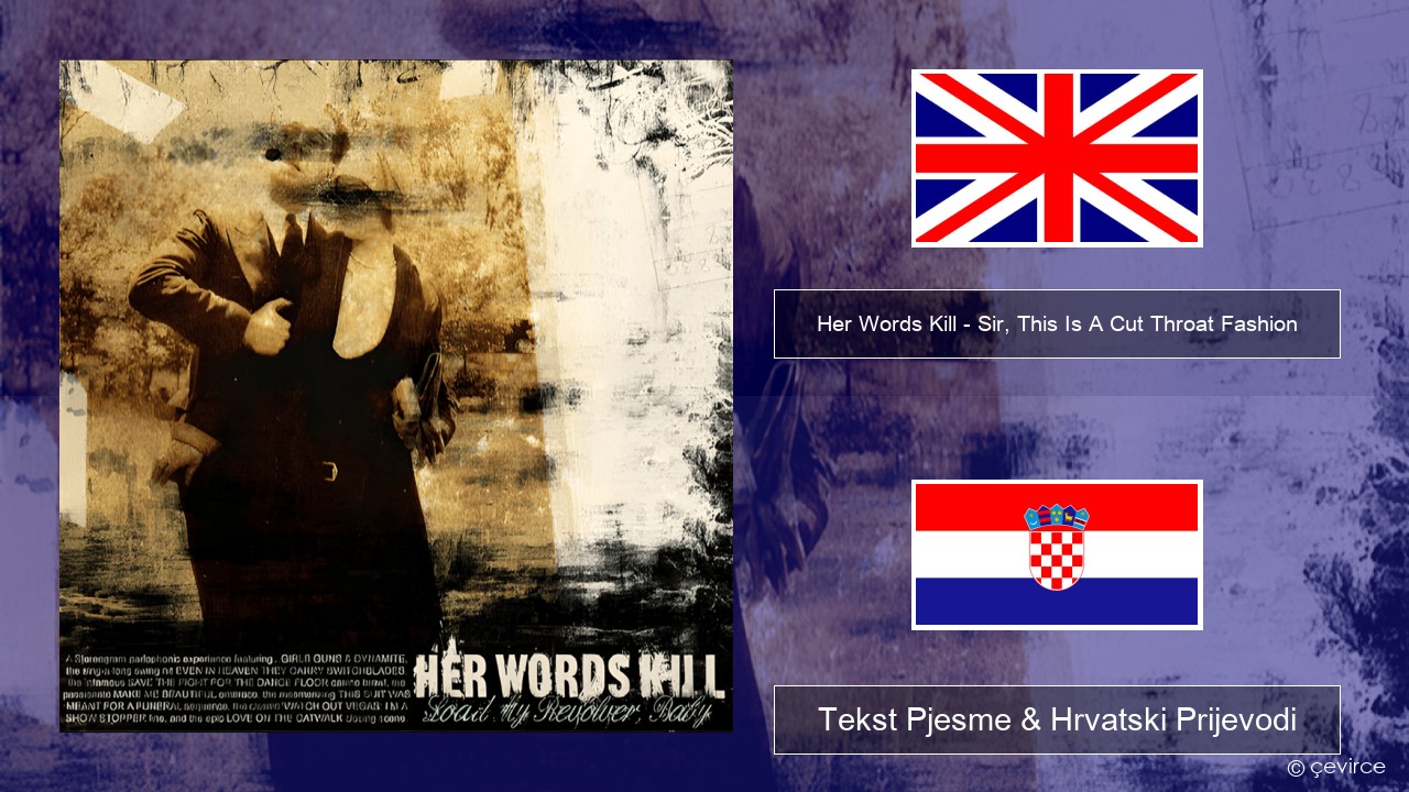 Her Words Kill – Sir, This Is A Cut Throat Fashion Engleski Tekst Pjesme & Hrvatski Prijevodi