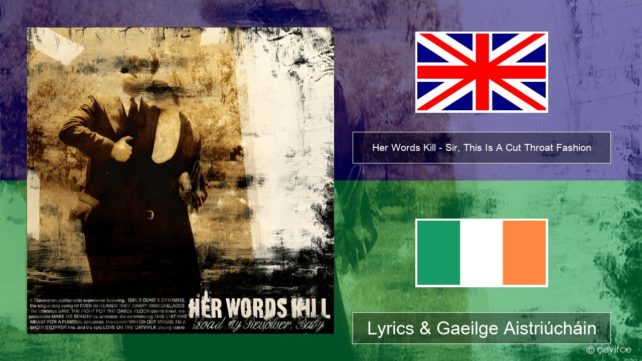 Her Words Kill – Sir, This Is A Cut Throat Fashion Béarla Lyrics & Gaeilge Aistriúcháin