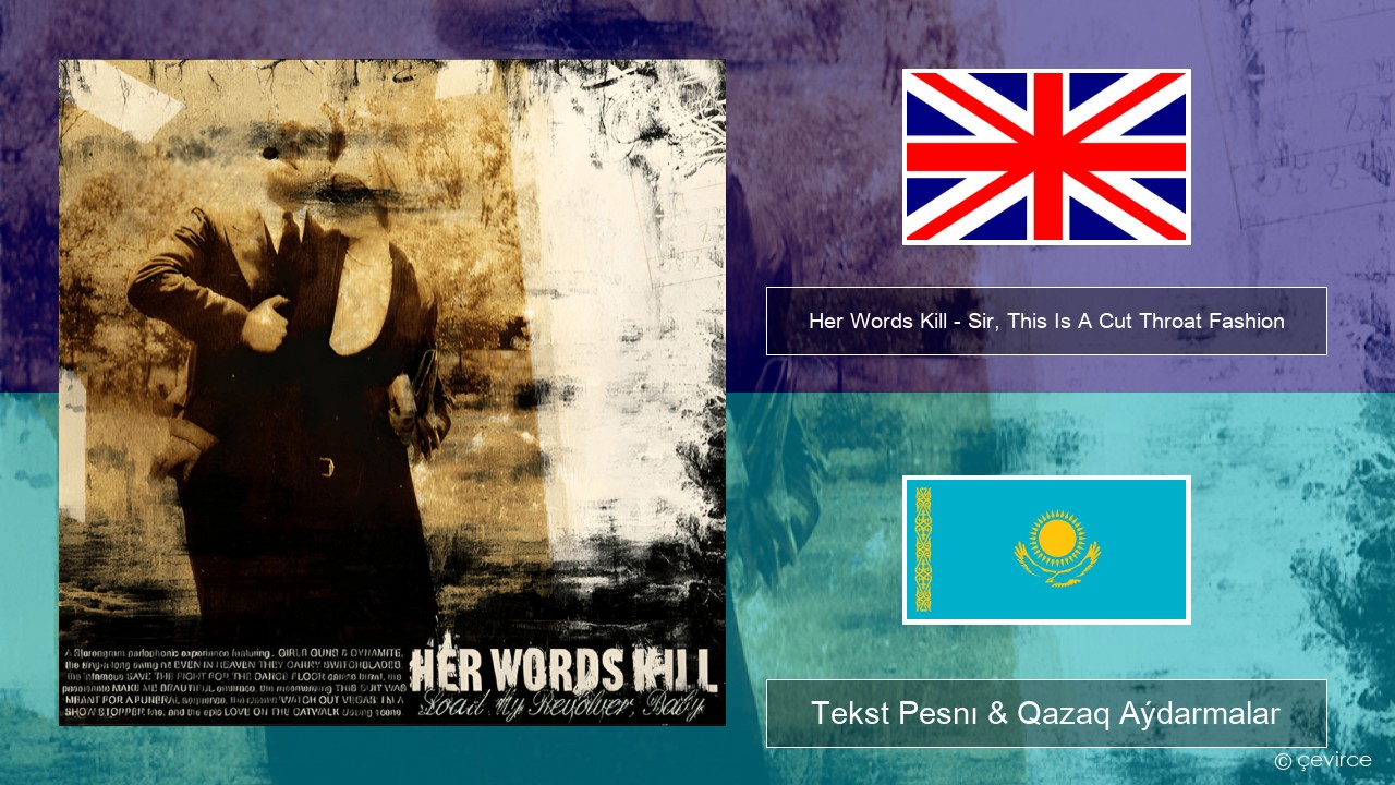 Her Words Kill – Sir, This Is A Cut Throat Fashion Aǵylshyn Tekst Pesnı & Qazaq (latyn) Aýdarmalar