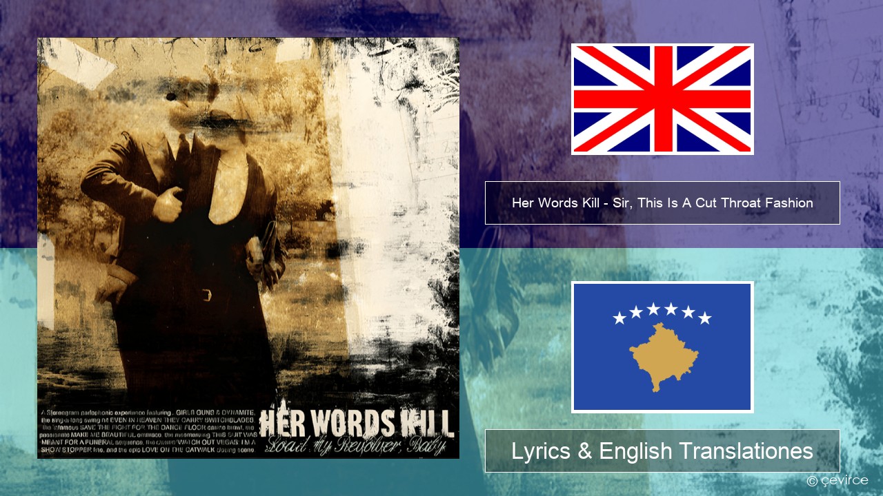Her Words Kill – Sir, This Is A Cut Throat Fashion Anglorum Lyrics & English Translationes