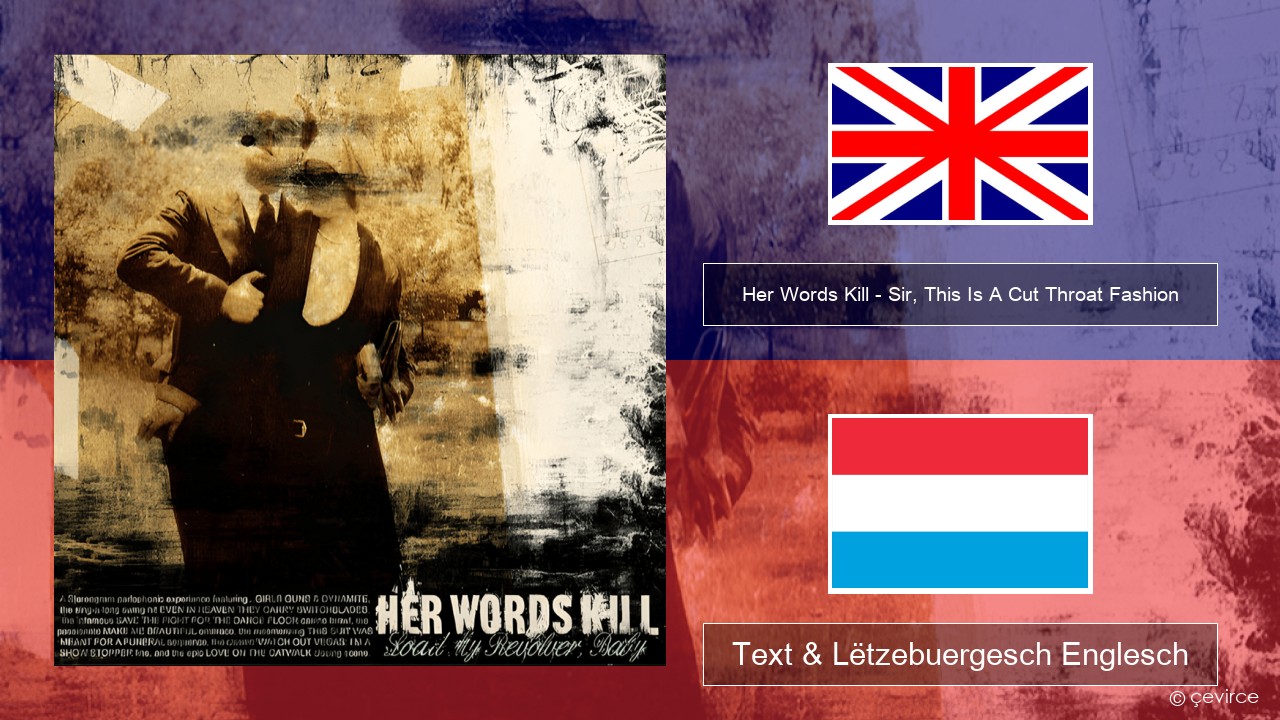 Her Words Kill – Sir, This Is A Cut Throat Fashion Englisch Text & Lëtzebuergesch Englesch