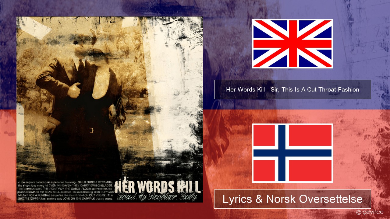 Her Words Kill – Sir, This Is A Cut Throat Fashion Engelsk Lyrics & Norsk Oversettelse