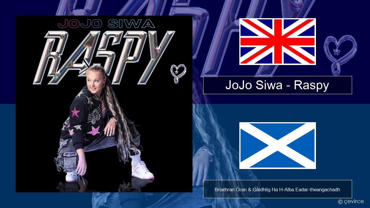JoJo Siwa – Raspy Gaelic Briathran Òran & Gàidhlig Na H-Alba Eadar-theangachadh