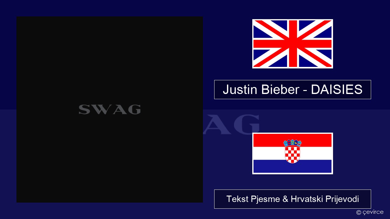 Justin Bieber – DAISIES Engleski Tekst Pjesme & Hrvatski Prijevodi
