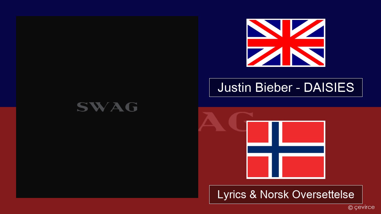 Justin Bieber – DAISIES Engelsk Lyrics & Norsk Oversettelse