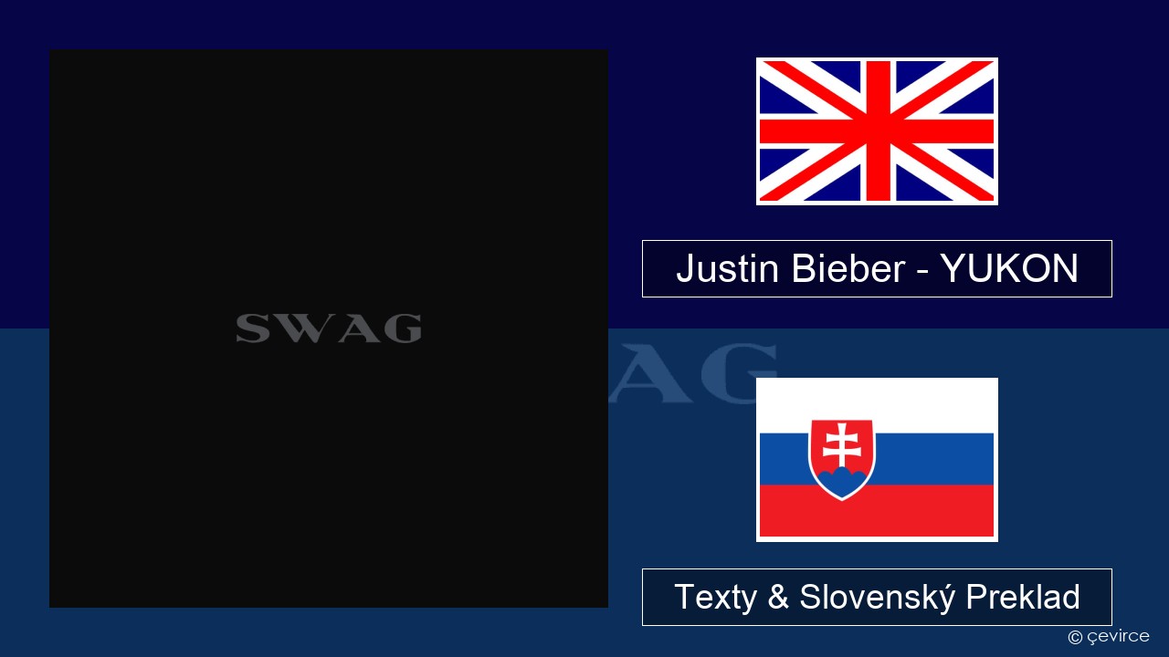 Justin Bieber – YUKON Anglický Texty & Slovenský Preklad
