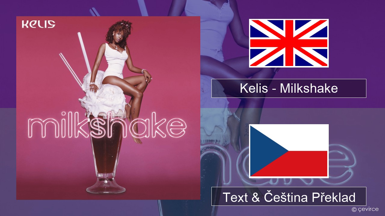 Kelis – Milkshake Anglický Text & Čeština Překlad