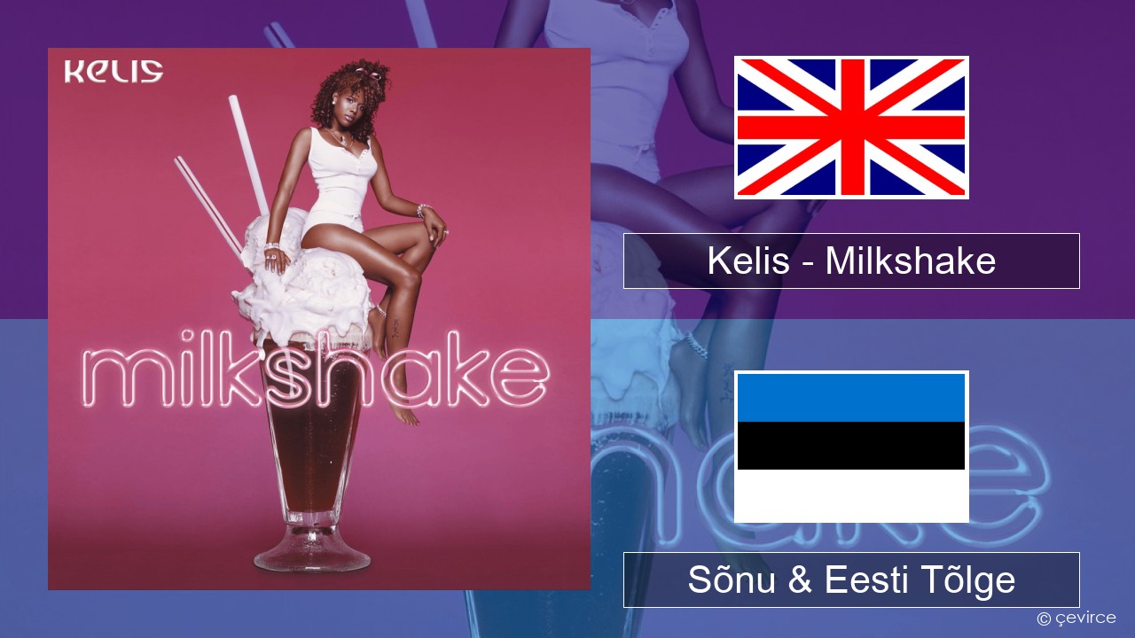 Kelis – Milkshake Inglise Sõnu & Eesti Tõlge