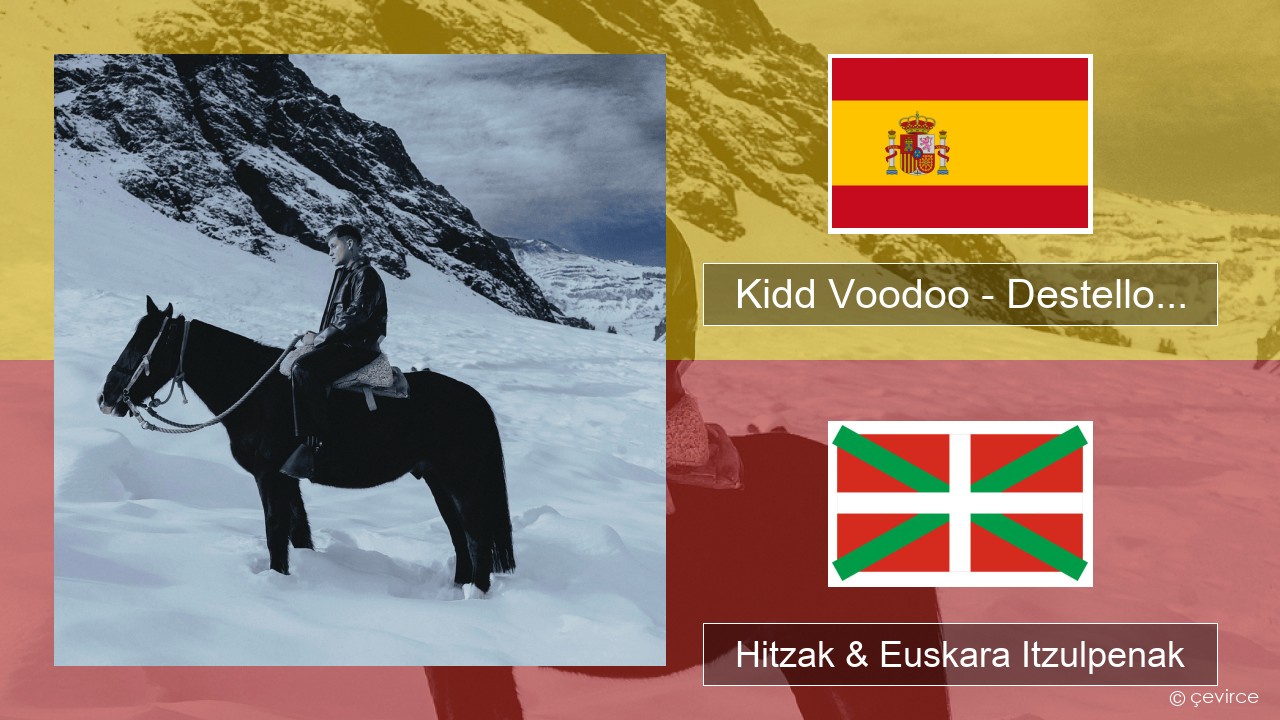 Kidd Voodoo – Destello… Espainiako Hitzak & Euskara Itzulpenak