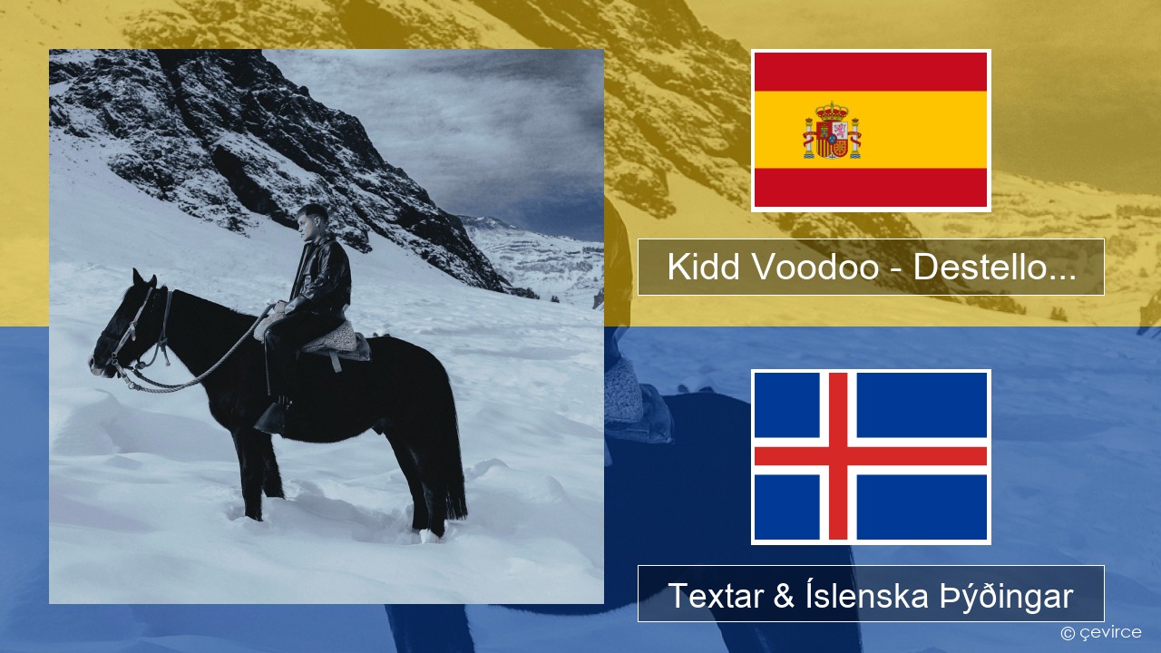Kidd Voodoo – Destello… Spænska Textar & Íslenska Þýðingar