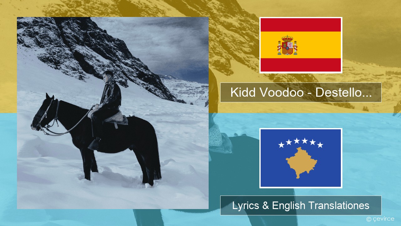 Kidd Voodoo – Destello… Spanish Lyrics & English Translationes