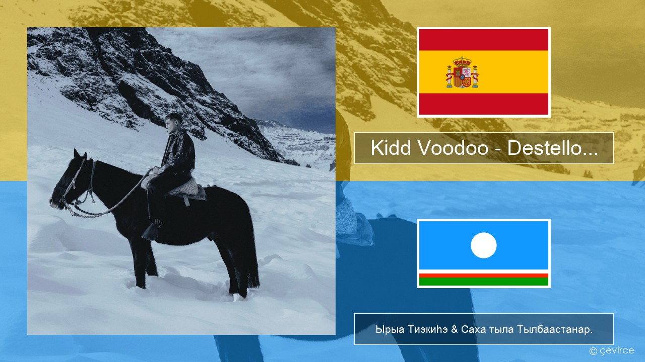Kidd Voodoo – Destello… Испанскай Ырыа Тиэкиһэ & Саха тыла Тылбаастанар.