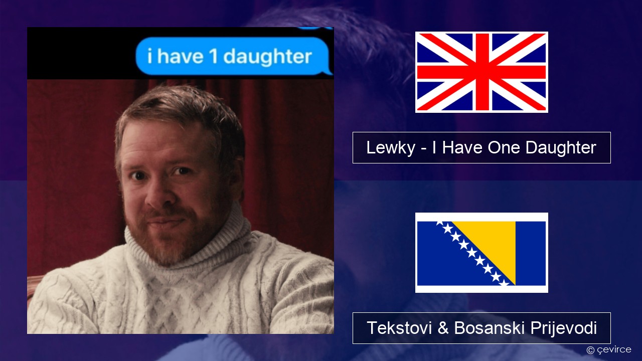 Lewky – I Have One Daughter Engleski Tekstovi & Bosanski Prijevodi