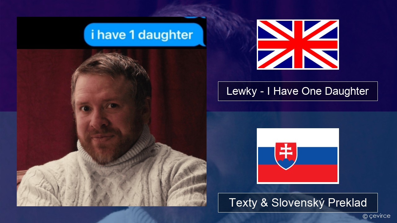 Lewky – I Have One Daughter Anglický Texty & Slovenský Preklad