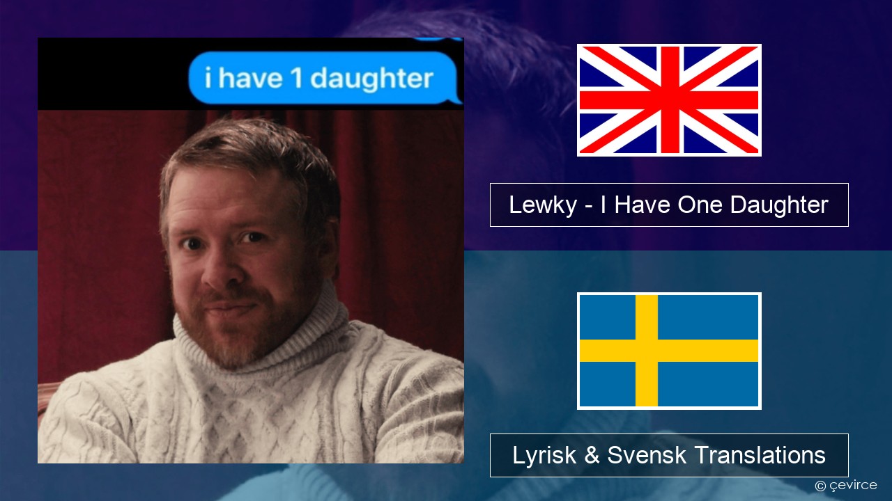 Lewky – I Have One Daughter Engelsk Lyrisk & Svensk Translations