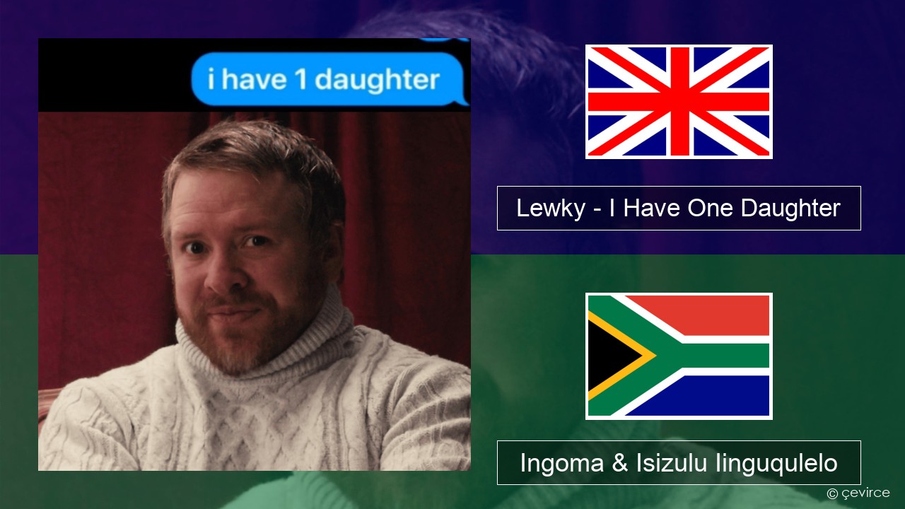 Lewky – I Have One Daughter Isixhosa Ingoma & Isizulu Iinguqulelo