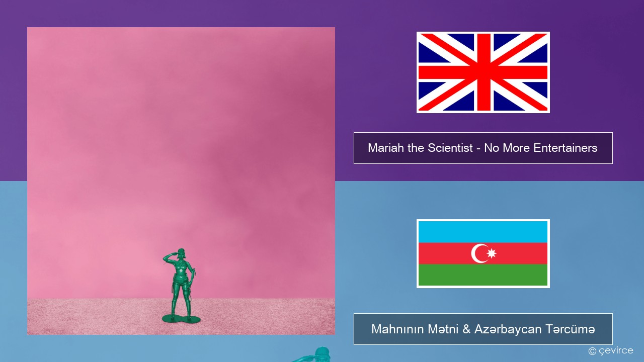 Mariah the Scientist – No More Entertainers İngilis dili Mahnının Mətni & Azərbaycan Tərcümə