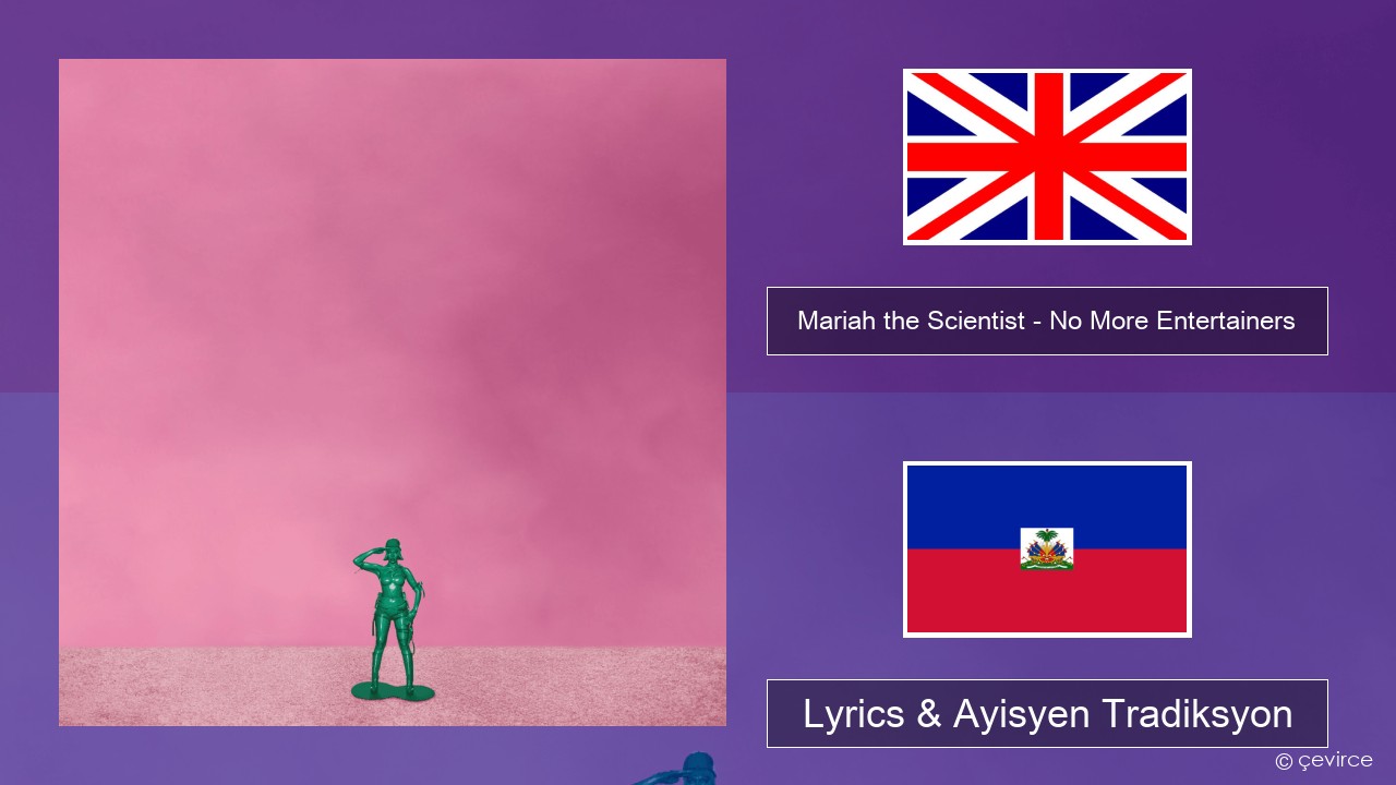 Mariah the Scientist – No More Entertainers Angle Lyrics & Ayisyen Tradiksyon