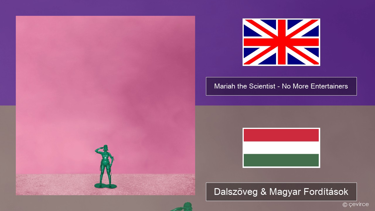 Mariah the Scientist – No More Entertainers Magyar Dalszöveg & Magyar Fordítások