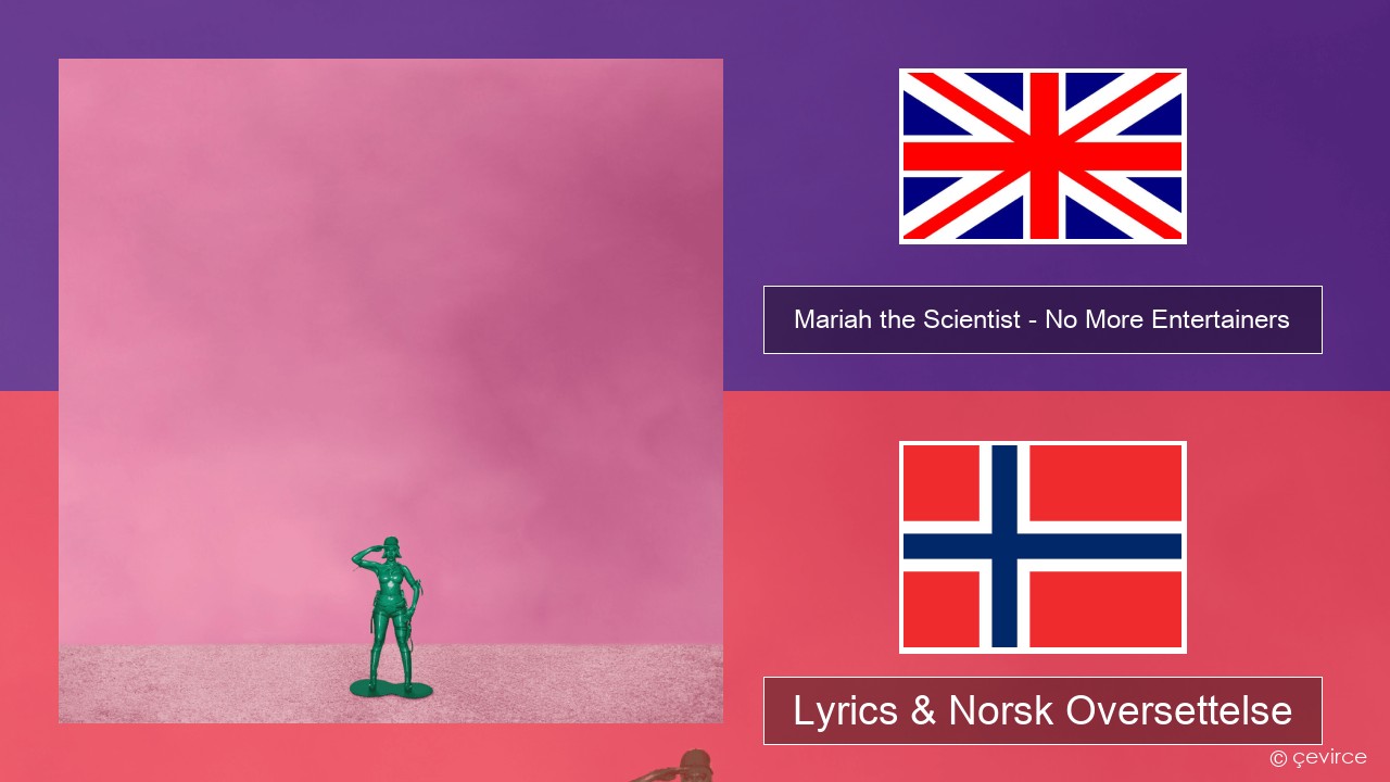 Mariah the Scientist – No More Entertainers Engelsk Lyrics & Norsk Oversettelse