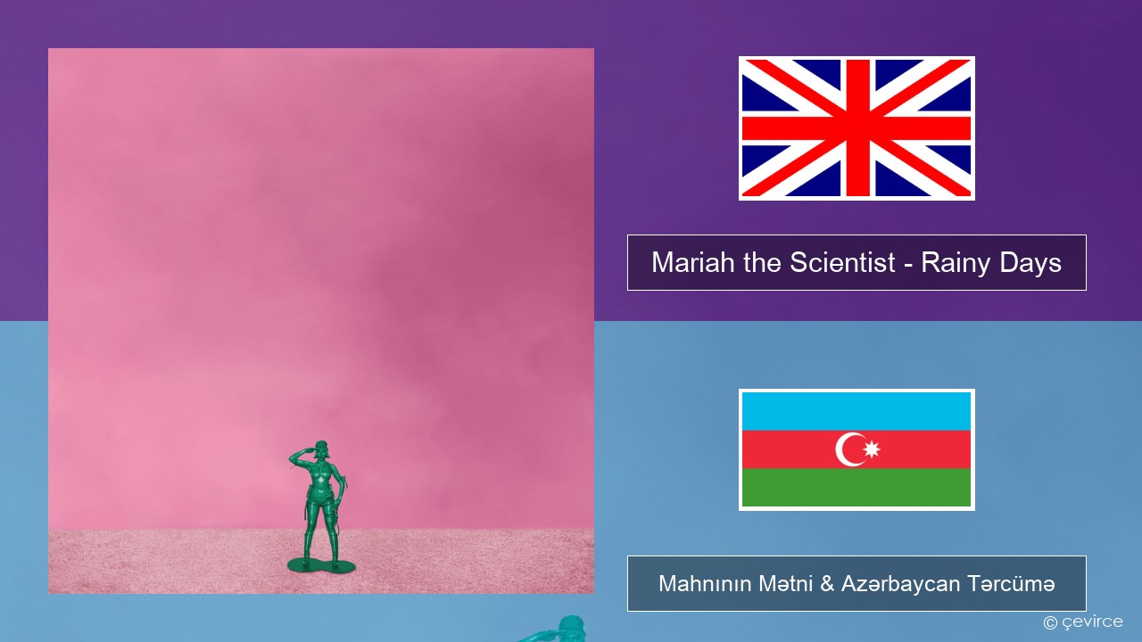 Mariah the Scientist – Rainy Days İngilis dili Mahnının Mətni & Azərbaycan Tərcümə