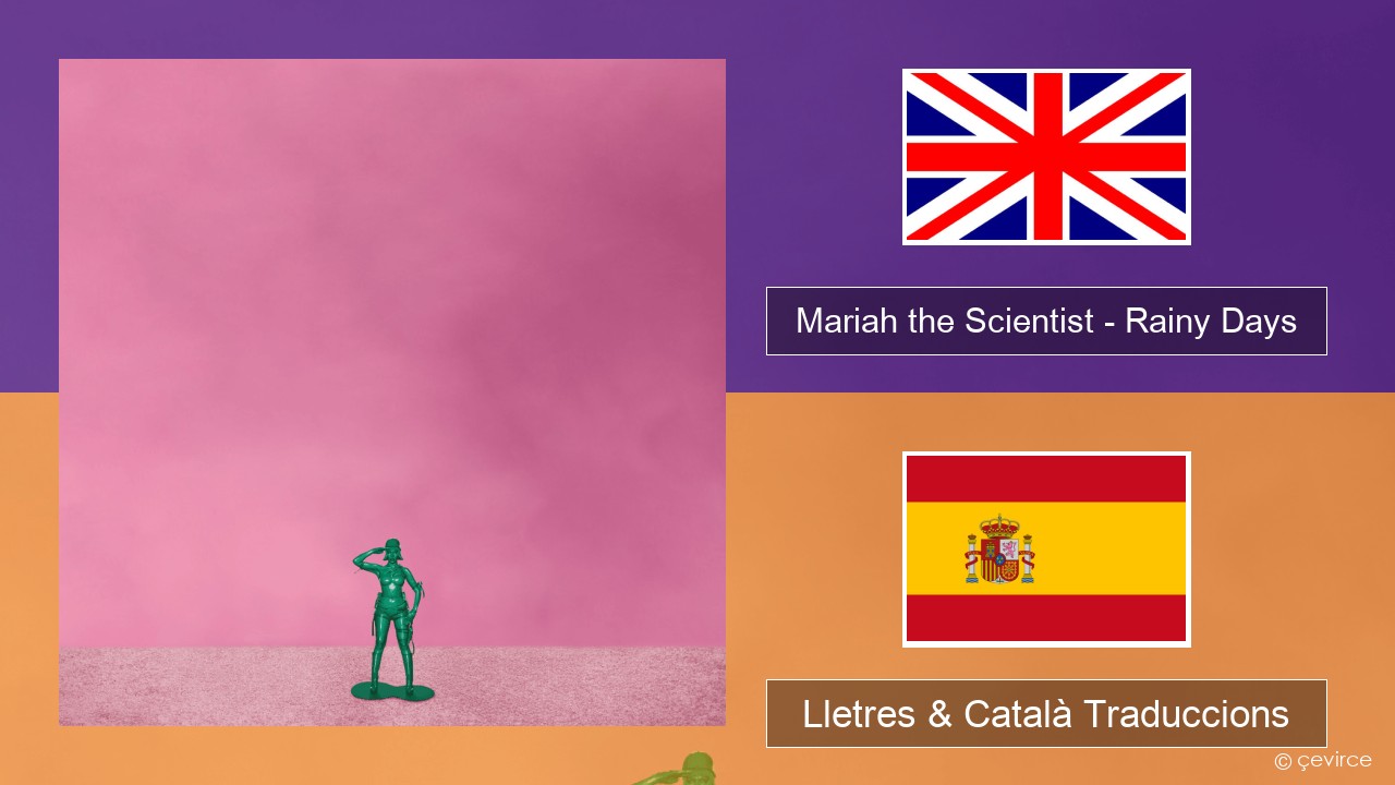 Mariah the Scientist – Rainy Days Anglès Lletres & Català Traduccions