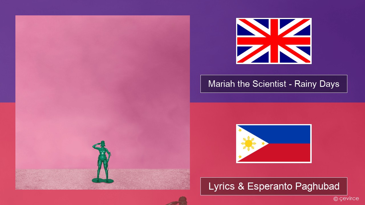 Mariah the Scientist – Rainy Days English Lyrics & Esperanto Paghubad