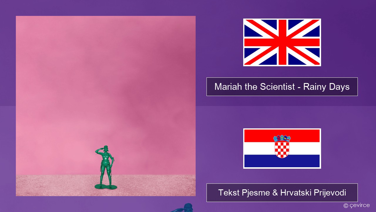 Mariah the Scientist – Rainy Days Engleski Tekst Pjesme & Hrvatski Prijevodi