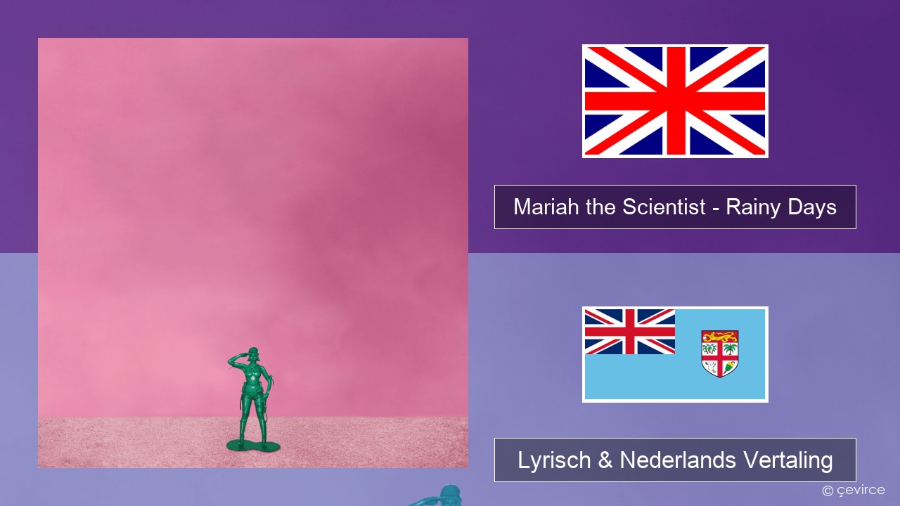 Mariah the Scientist – Rainy Days Engels Lyrisch & Nederlands Vertaling