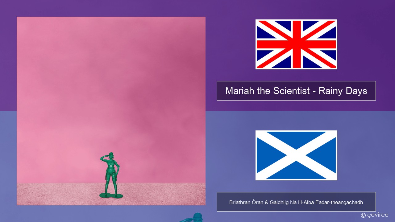 Mariah the Scientist – Rainy Days Gaelic Briathran Òran & Gàidhlig Na H-Alba Eadar-theangachadh