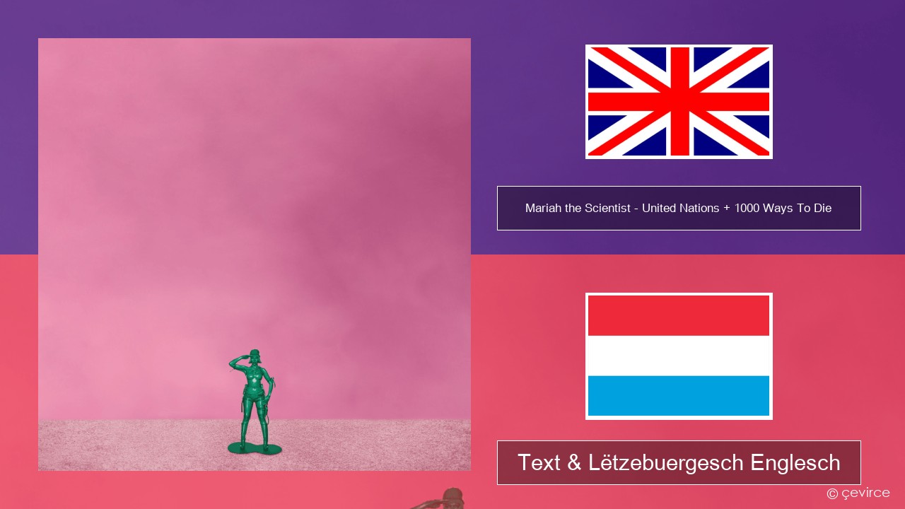 Mariah the Scientist – United Nations + 1000 Ways To Die Englisch Text & Lëtzebuergesch Englesch