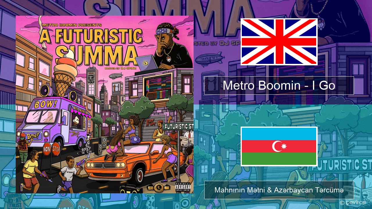 Metro Boomin – I Go İngilis dili Mahnının Mətni & Azərbaycan Tərcümə