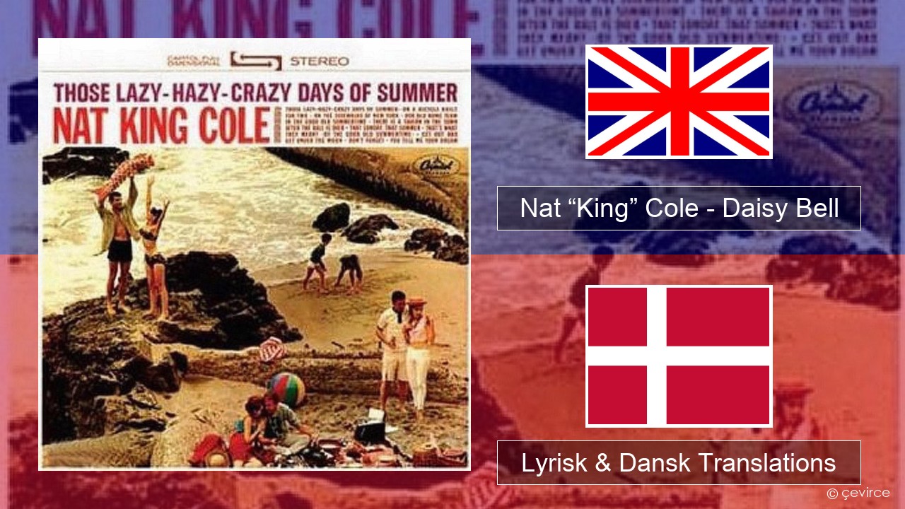 Nat “King” Cole – Daisy Bell (Bicycle Built for Two) Engelsk Lyrisk & Dansk Translations