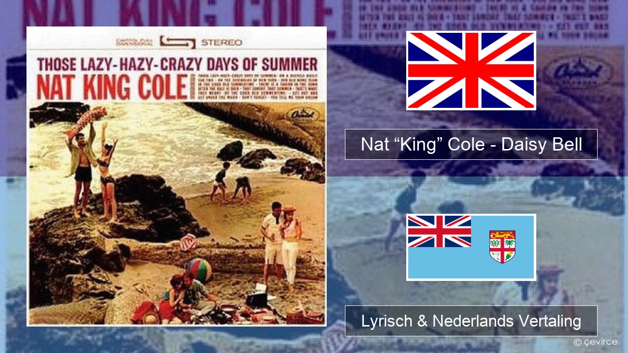 Nat “King” Cole – Daisy Bell (Bicycle Built for Two) Engels Lyrisch & Nederlands Vertaling