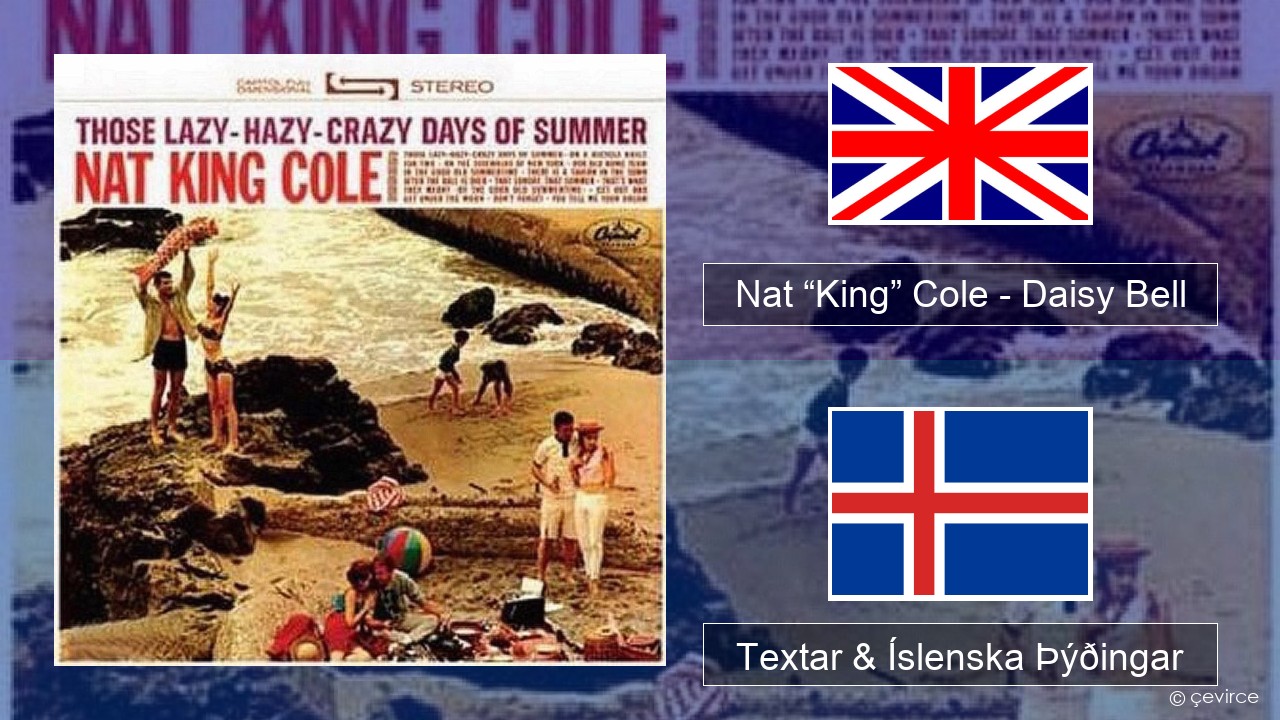 Nat “King” Cole – Daisy Bell (Bicycle Built for Two) Íslenska Textar & Íslenska Þýðingar