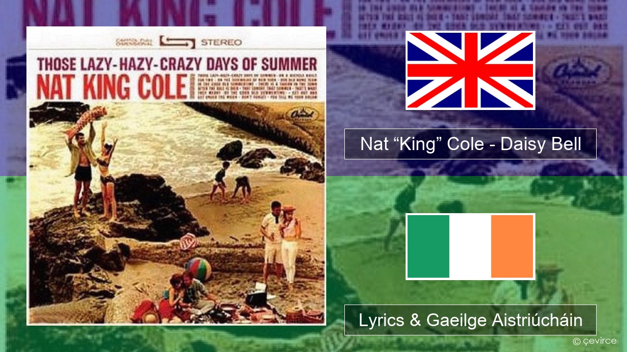 Nat “King” Cole – Daisy Bell (Bicycle Built for Two) Béarla Lyrics & Gaeilge Aistriúcháin