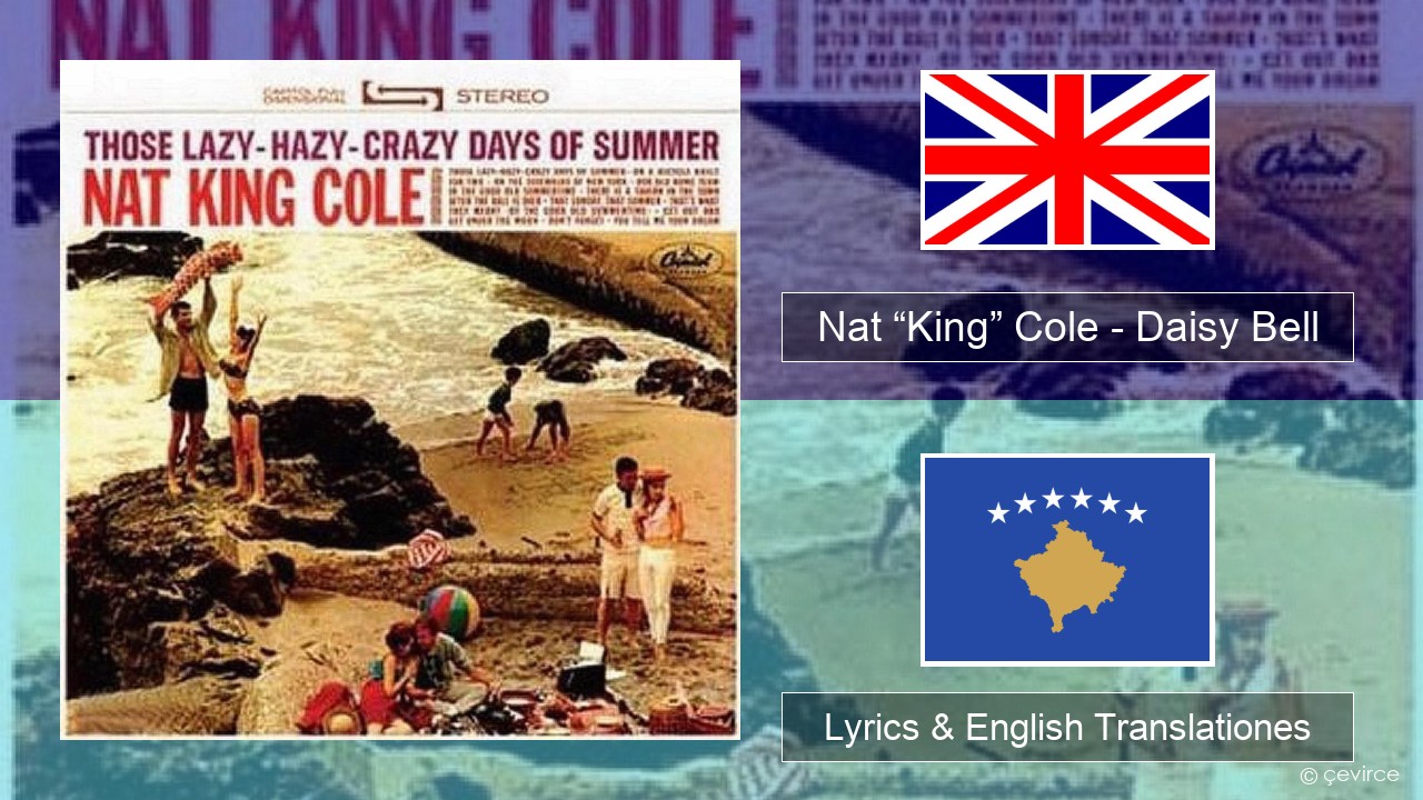 Nat “King” Cole – Daisy Bell (Bicycle Built for Two) Anglorum Lyrics & English Translationes