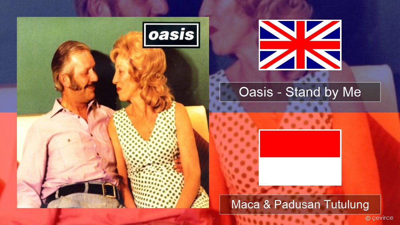 Oasis – Stand by Me Sing Maca & Padusan Tutulung
