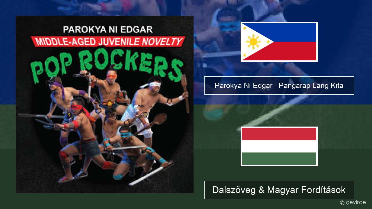 Parokya Ni Edgar – Pangarap Lang Kita Tagalog Dalszöveg & Magyar Fordítások