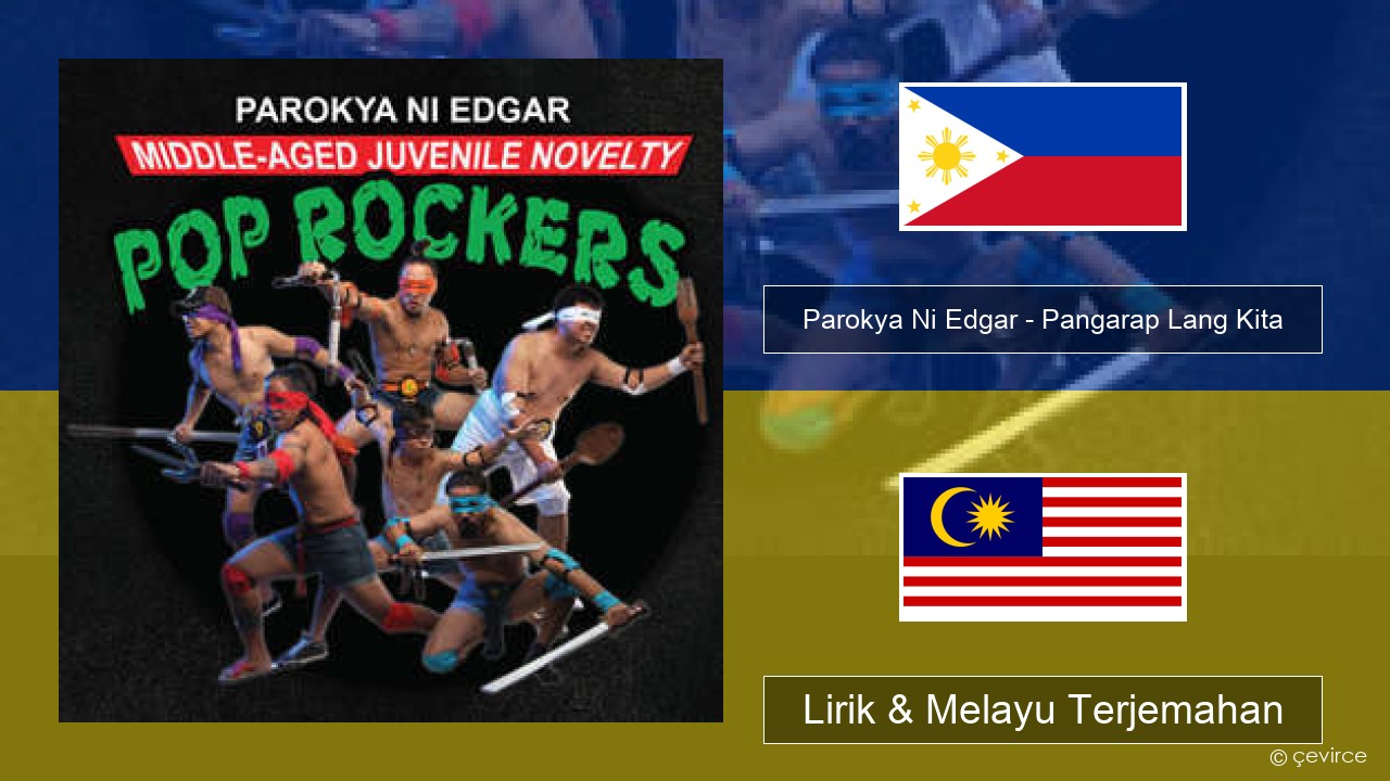 Parokya Ni Edgar – Pangarap Lang Kita Tagalog Lirik & Melayu (Malay) Terjemahan