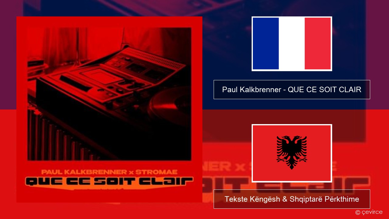 Paul Kalkbrenner – QUE CE SOIT CLAIR Frëngjisht Tekste Këngësh & Shqiptarë Përkthime