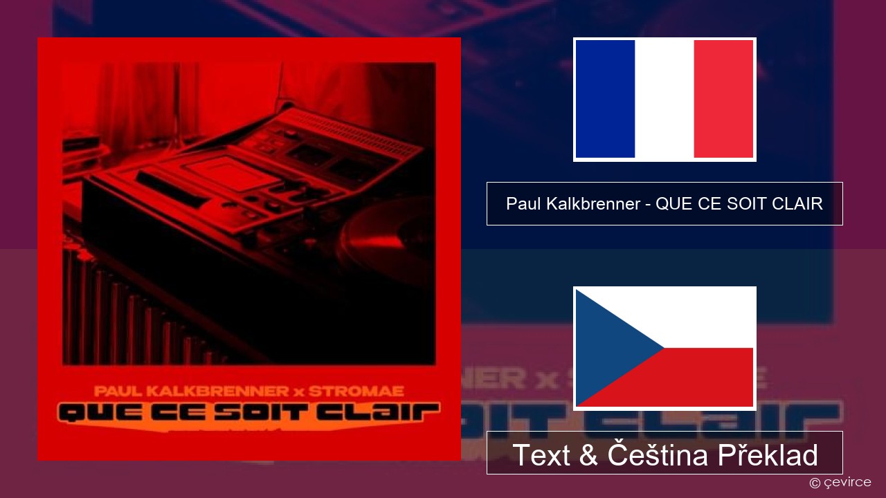 Paul Kalkbrenner – QUE CE SOIT CLAIR Francouzský Text & Čeština Překlad