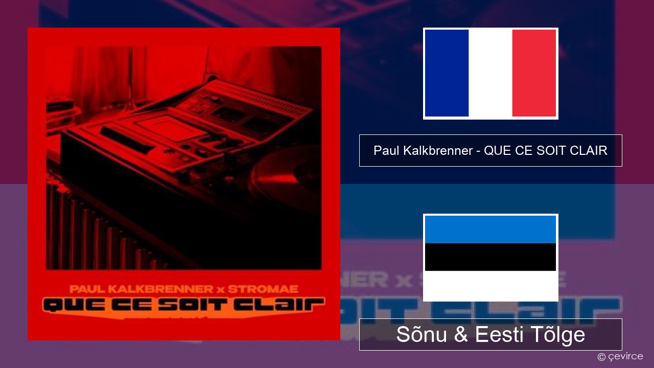 Paul Kalkbrenner – QUE CE SOIT CLAIR Prantsuse Sõnu & Eesti Tõlge