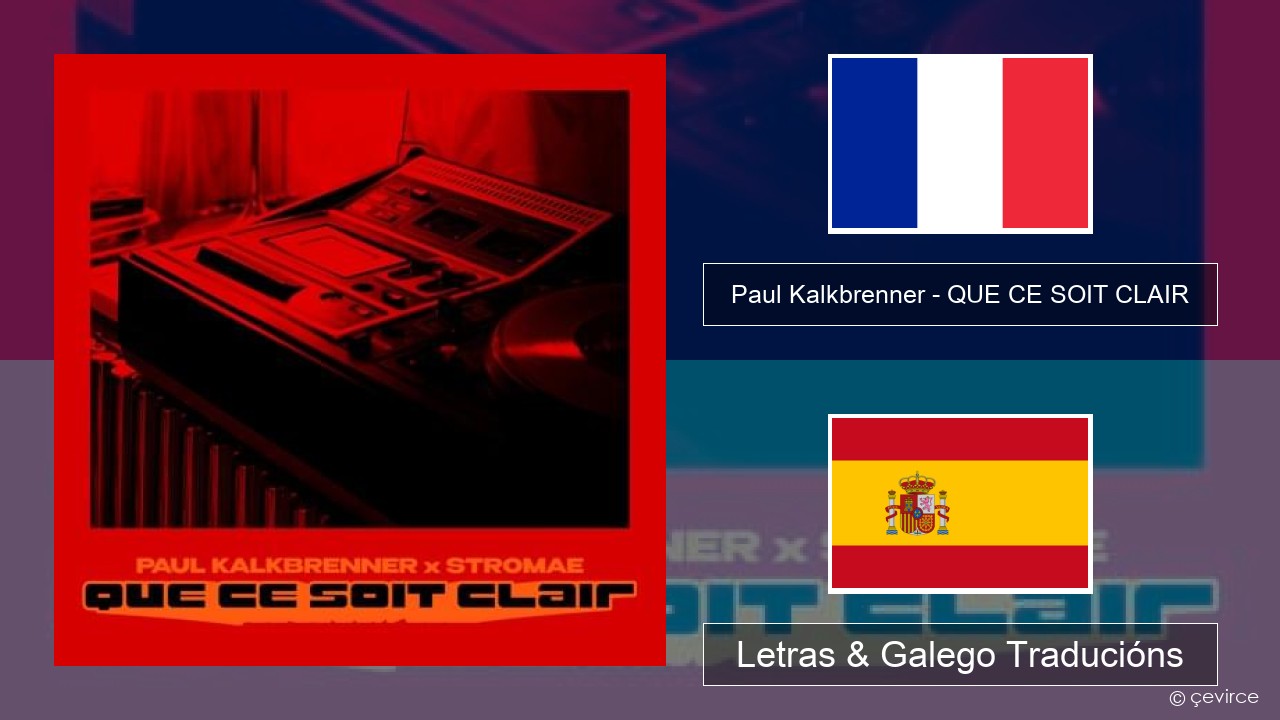 Paul Kalkbrenner – QUE CE SOIT CLAIR Francés Letras & Galego Traducións