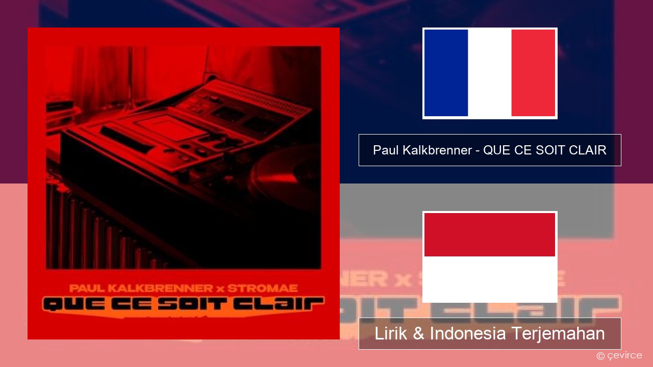 Paul Kalkbrenner – QUE CE SOIT CLAIR Prancis Lirik & Indonesia Terjemahan