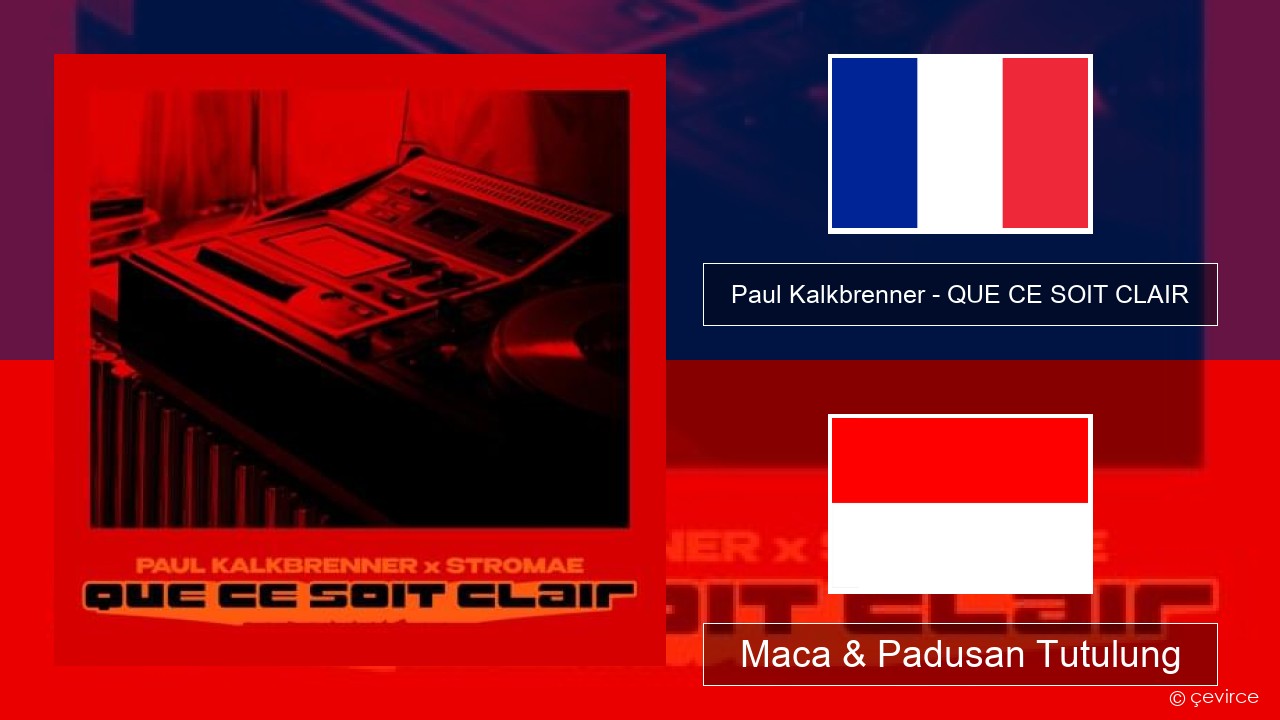 Paul Kalkbrenner – QUE CE SOIT CLAIR Prancis Maca & Padusan Tutulung