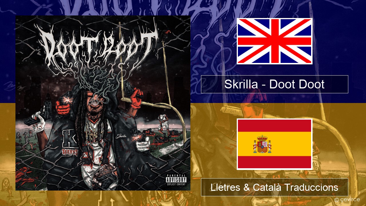 Skrilla – Doot Doot (6 7) Anglès Lletres & Català Traduccions